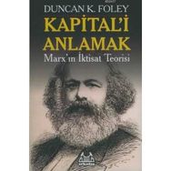 KAPITAL'I ANLAMAK MARX'IN İKTİSAT TEORISI - DUNCAN K. FOLEY