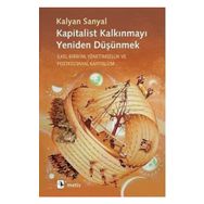 Kapitalist Kalkınmayı Yeniden Düşünmek - Kalyan Sanyal