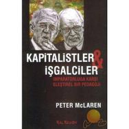 KAPITALISTLER VE İŞGALCİLER İMPARATORLUĞA KARŞI ELEŞTİREL BIR PEDAGOJI - PETER MC. LAREN