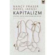 Kapitalizm: Eleştirel Kuram Çerçevesinde Bir Söyleşi - Nancy Fraser &amp; Rahel Jaeggi