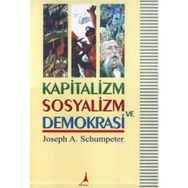 KAPITALIZM SOSYALIZM VE DEMOKRASI - JOSEPH A. SCHUMPETER
