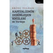 Kapitalizmin Derinleşen Krizleri ve Türkiye - Erinç Yeldan
