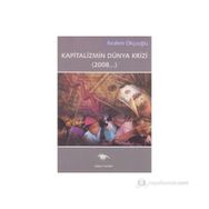 KAPITALIZMIN DÜNYA KRIZI (2008...) - İBRAHİM OKÇUOĞLU