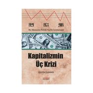 Kapitalizmin Üç Krizi - Özgür Üşenmez