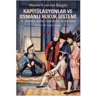 Kapitülasyonlar ve Osmanlı Hukuk Sistemi / Maurits H. Van Den Boogert