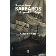 Kaptan-ı Derya Barbaros Hayreddin Paşa - Alper Peközer