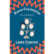 Kara Geçmişim: Acı Çikolata 3 - Laura Esquivel