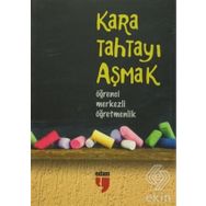 KARA TAHTAYI AŞMAK: ÖĞRENCİ MERKEZLI ÖĞRETMENLİK - HATICE IŞILAK;ALPASLAN DURMUŞ