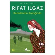 Karadenizin Kıyıcığında - Rıfat llgaz