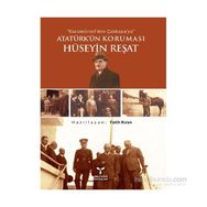 Karamürsel’den Çankaya’ya Atatürk’ün Koruması Hüseyin Reşat - Fatih Kıran
