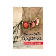 KARANFILLER ÇOĞALTMAK - UTKUN BÜYÜKAŞIK