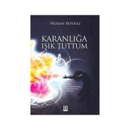 KARANLIĞA IŞIK TUTTUM - NURAN BOYRAZ