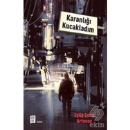 Karanlığı Kucakladım / Eyüp Emre Artunay