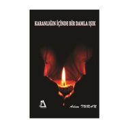 Karanlığın Içinde Bir Damla Işık - Adem Turan