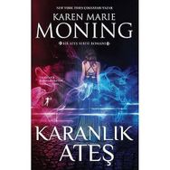 Karanlık Ateş - Bir Ateş Serisi Romanı - Karen Marie Moning