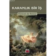 KARANLIK BIR İŞ - HONORE DE BALZAC