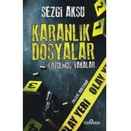 Karanlık Dosyalar Çözülmüş Vakalar - Sezgi Aksu - Yediveren Yayınları