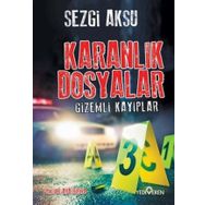 Karanlık Dosyalar - Gizemli Kayıplar - Sezgi Aksu - Yediveren Yayınları