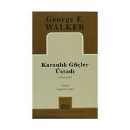 KARANLIK GÜÇLER ÜSTADI - GEORGE F. WALKER