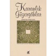Karanlık Güzergahlar - John Ralston Saul