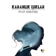 Karanlık Işıklar - Fuat Adıgüzel