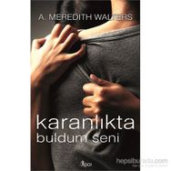 Karanlıkta Buldum Seni - A. Meredith Walters