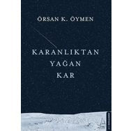 Karanlıktan Yağan Kar - Örsan K. Öymen