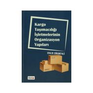 Kargo Taşımacılığı İşletmelerinin Organizasyon Yapıları - Onur Dikmenli