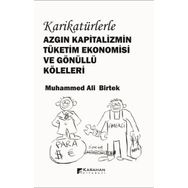 Karikatürlerle Azgın Kapitalizmin Tüketim Ekonomisi Ve Gönüllü Köleleri Muhammed Ali Birtek