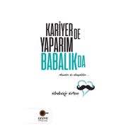 Kariyer de Yaparım Babalık da / Ebubekir Ertem