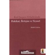 KARL JASPERS FELSEFESINDE HAKIKAT, İLETİŞİM VE SIYASET - HALUK ERDEM