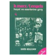 KARL MARX-FRIEDRICH ENGELS HAYAT VE ESERLERINE GİRİŞ - DAVID RIAZANOV