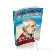 KARL MARX'DA İKTISADI BÜYÜME MARX'IN GÖRÜŞLERI VE HARROD'LA KARŞILAŞTIRMA - SENCER DIVITÇIOĞLU