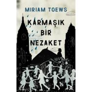 Karmaşık Bir Nezaket - Miriam Toews - Kafka Kitap