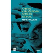 Karpuz Kabuğundan Gemiler Yapmak - Ahmet Uluçay