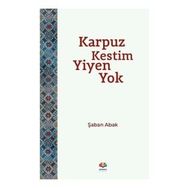 KARPUZ KESTIM YIYEN YOK - ŞABAN ABAK