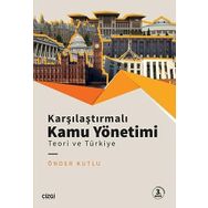 Karşılaştırmalı Kamu Yönetimi Teori ve Türkiye - Önder Kutlu