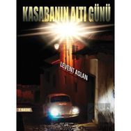 Kasabanın Altı Günü - Levent Aslan