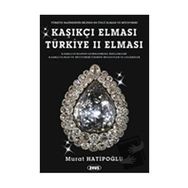 KAŞIKÇI ELMASI: TÜRKIYE 2. ELMASI - SPOONMARKER'S DIAMOND - MURAT HATIPOĞLU