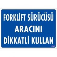 Katar Market Forklift Sürücüsü Aracını Dikkatli Kullan Uyarı Levhası