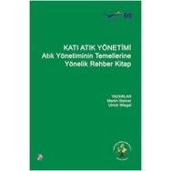 KATI ATIK YÖNETİMİ ATIK YÖNETİMİNIN TEMELLERINE YÖNELİK REHBER KITAP - KOLLEKTIF