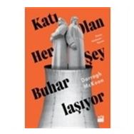 KATI OLAN HERŞEY BUHARLAŞIYOR MODERNITE DENEYIMI - MARSHALL BERMAN