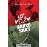 Katil Nietzsche - Asker Kant - Hamza Celaleddin