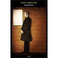 KATIP BARTLEBY - HERMAN MELVILLE