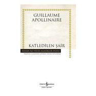 Katledilen Şair - Guillaume Apollinaire