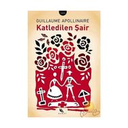 KATLEDILEN ŞAİR - GUILLAUME APOLLINALRE