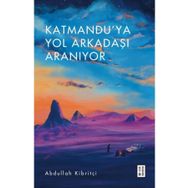 Katmandu'ya Yol Arkadaşı Aranıyor - Ketebe Yayınları