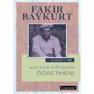 Kavacık Köyünün Öğretmeni - Özyaşam Ö - Fakir Baykurt
