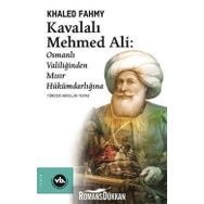 Kavalalı Mehmed Ali: Osmanlı Valiliğinden Mısır Hükümdarlığına - Khaled Fahmy