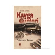 KAVGA GÜNLERI (1968-1980) - A. YAĞMUR TUNALI